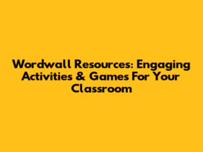 Wordwall Resources: Engaging Activities & Games For Your Classroom