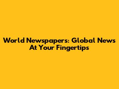 World Newspapers: Global News At Your Fingertips
