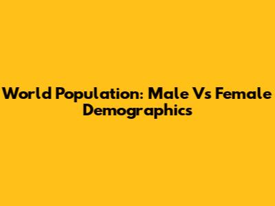 World Population: Male Vs Female Demographics
