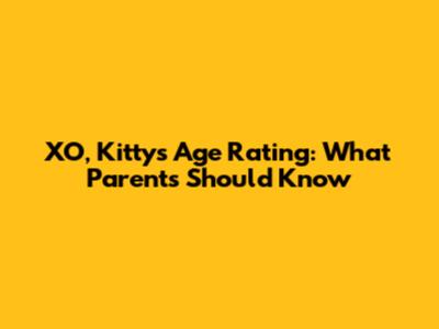 XO, Kitty's Age Rating: What Parents Should Know