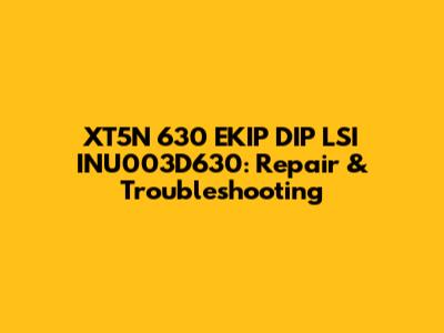 XT5N 630 EKIP DIP LSI INU003D630: Repair & Troubleshooting