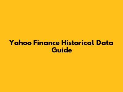 Yahoo Finance Historical Data Guide
