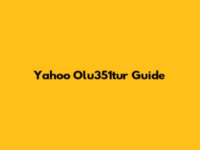 Yahoo Olu351tur Guide