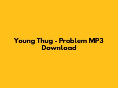Young Thug - Problem MP3 Download