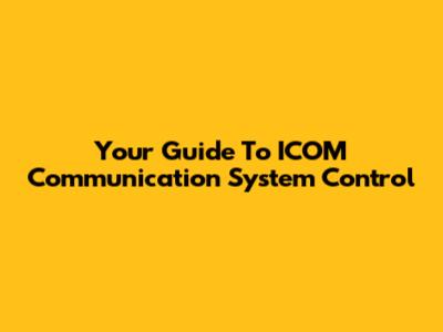 Your Guide To ICOM Communication System Control