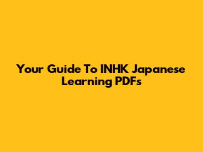 Your Guide To INHK Japanese Learning PDFs