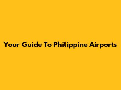 Your Guide To Philippine Airports