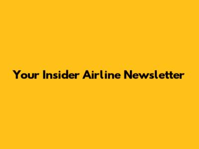 Your Insider Airline Newsletter