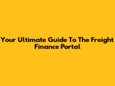 Your Ultimate Guide To The Freight Finance Portal