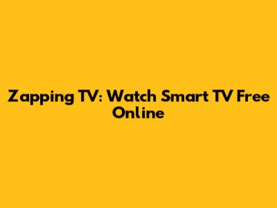 Zapping TV: Watch Smart TV Free Online