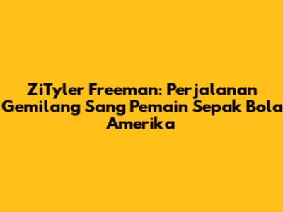 ZiTyler Freeman: Perjalanan Gemilang Sang Pemain Sepak Bola Amerika
