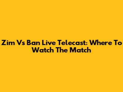 Zim Vs Ban Live Telecast: Where To Watch The Match
