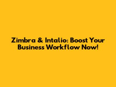 Zimbra & Intalio: Boost Your Business Workflow Now!