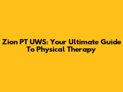 Zion PT UWS: Your Ultimate Guide To Physical Therapy
