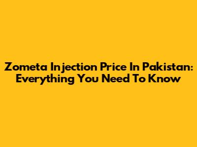 Zometa Injection Price In Pakistan: Everything You Need To Know