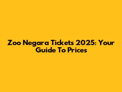 Zoo Negara Tickets 2025: Your Guide To Prices