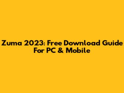 Zuma 2023: Free Download Guide For PC & Mobile