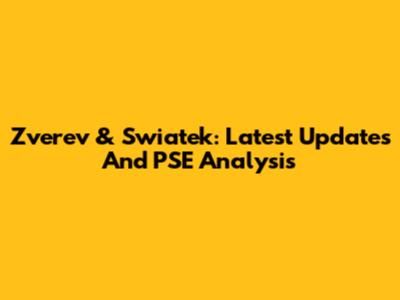 Zverev & Swiatek: Latest Updates And PSE Analysis
