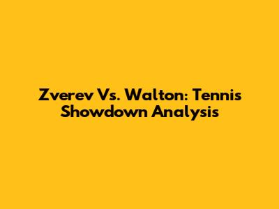 Zverev Vs. Walton: Tennis Showdown Analysis